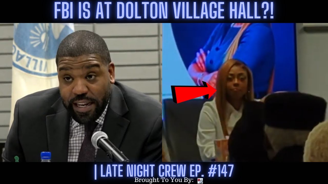 BREAKING NEWS FBI AT DOLTON VILLAGE HALL?! | Late Night Crew Ep. 147