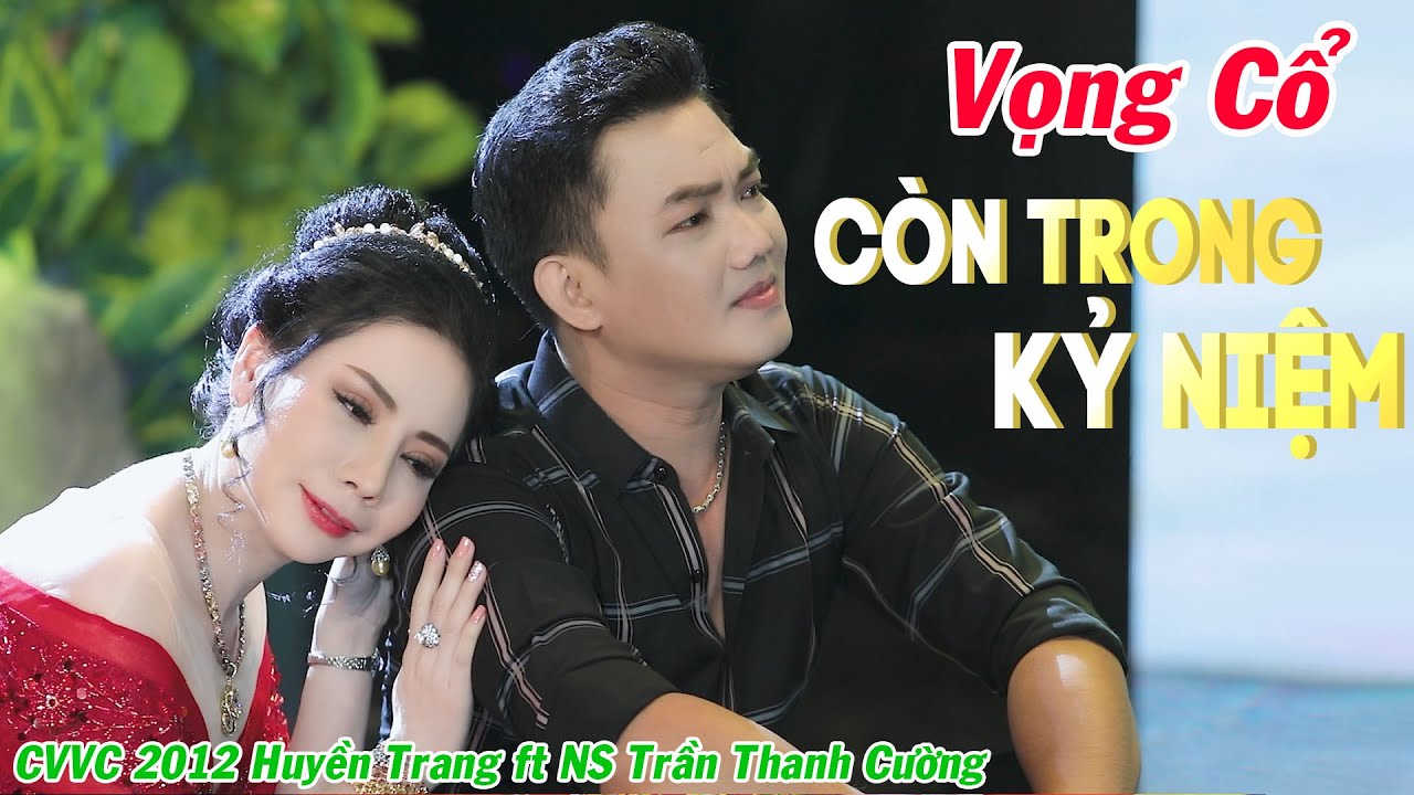 Vọng Cổ Mới Nhất 2021 ❤️ Vọng Cổ Còn Trong Kỷ Niệm - CVVC Huyền Trang ft NS Trần Thanh Cường