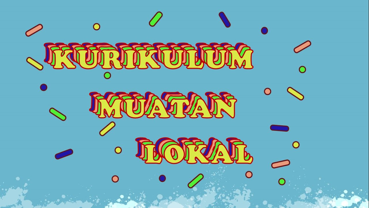 Kurikulum Muatan Lokal | Manajemen Pendidikan