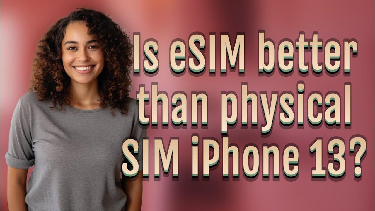 is-esim-better-than-physical-sim-iphone-13-youtube