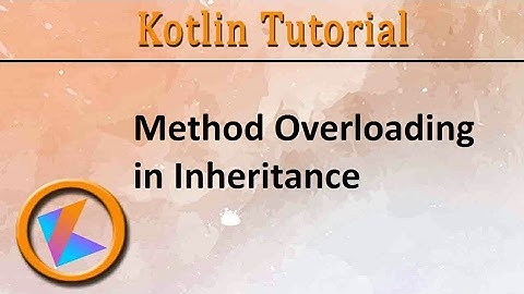 #146 Kotlin Tutorial | Method Overloading in Inheritance