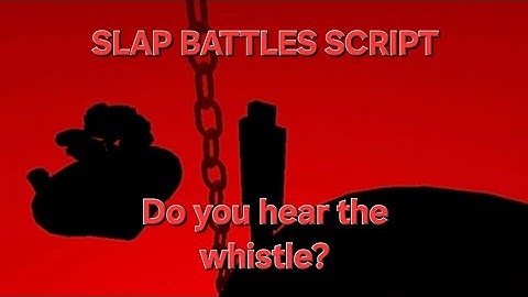 👤Do you hear the whistle? FE SCRIPT [PATCHED] | Slap Battles | *PASTEBIN 2025*