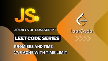 LeetCode 30 Days of JavaScript: Cache With Time Limit