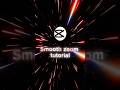 Capcut smooth tutorial | Capcut - Edit | #capcut #edit #tutorial #capcuttutorial
