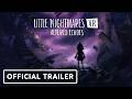 Little Nightmares VR: Altered Echoes - Official Launch Trailer