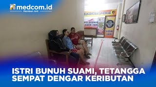 Download Lagu ISTRI BUNUH SUAMI, TETANGGA SEMPAT DENGAR KERIBUTAN MP3 Download Lagu ISTRI BUNUH SUAMI, TETANGGA SEMPAT DENGAR KERIBUTAN MP3