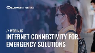 Internet Connectivity for Emergency Solutions | Teltonika Webinar