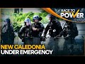 France declares emergency in New Caledonia, territory on the boil | Race to Power