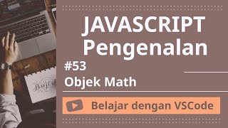 [Belajar dengan VSCode] Dasar-dasar JavaScript #44 Objek Math