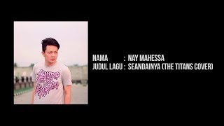 Nay Mahessa - Seandainya (The TITANS Cover)