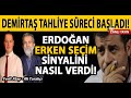 SELAHATTİN DEMİRTAŞ TAHLİYE SÜRECİ BAŞLADI! ERDOĞAN ERKEN SEÇİM SİNYALİNİ NASIL VERDİ?