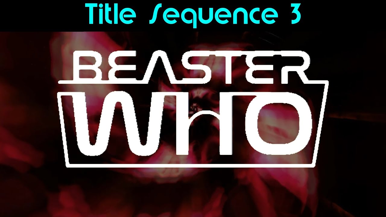Beaster Who - Title Sequence 3