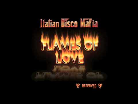 Italian Disco Mafia - Flames Of Love ( Peter Kharma & Andrew M Remix )