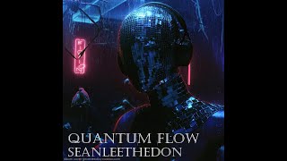 Quantum Flow [Full EP] - by #SEANLEETHEDON - #newmusic #chillmusic #lofihiphop