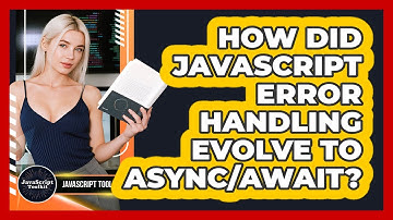How Did JavaScript Error Handling Evolve To Async/await? - JavaScript Toolkit