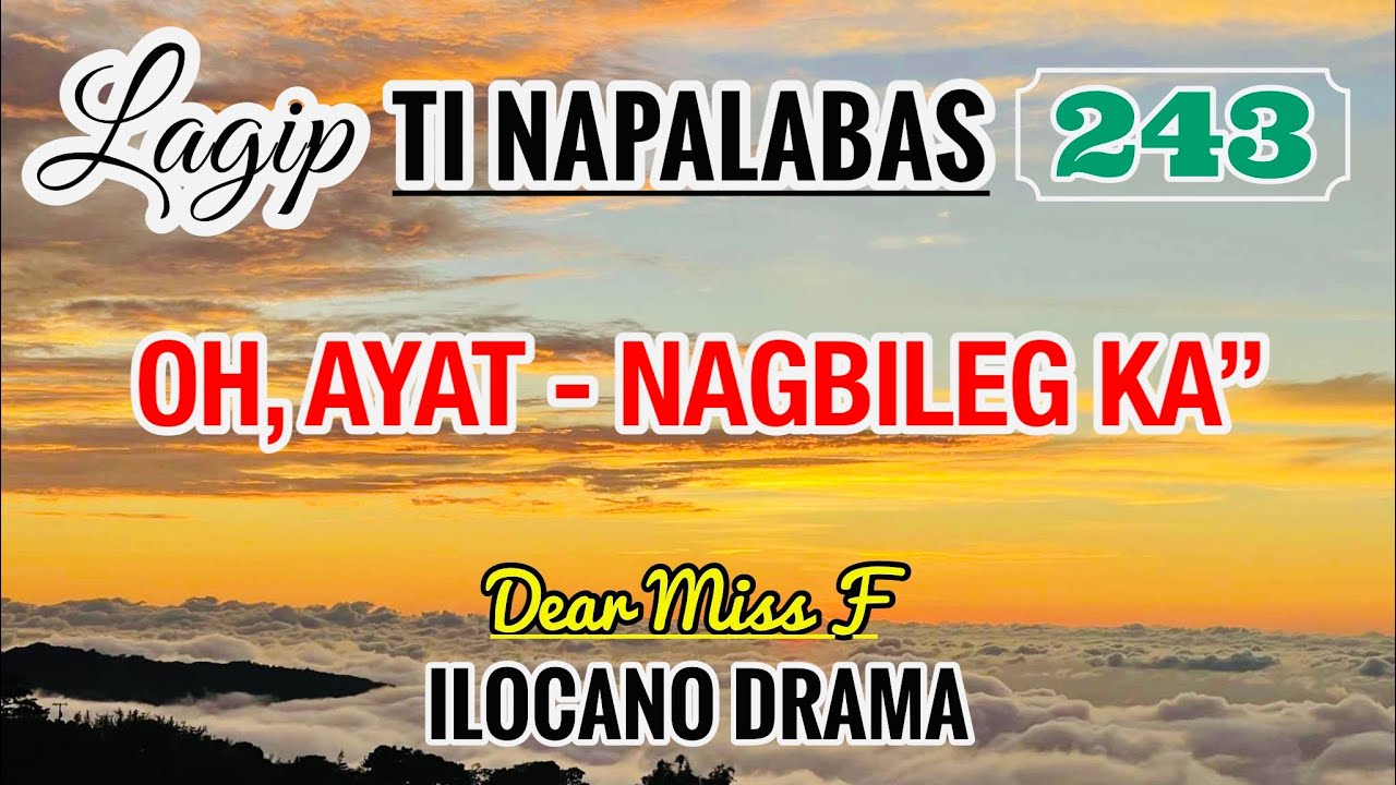 OH, AYAT - NAGBILEG KA - letter from Rhoda | LAGIP TI NAPALABAS 243 | ILOCANO DRAMA | DEAR MISS F
