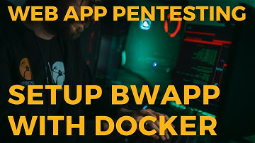 Web App Pentesting - Setting Up OWASP bWAPP With Docker