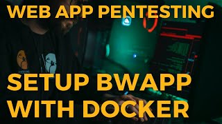 Web App Pentesting - Setting Up OWASP bWAPP With Docker
