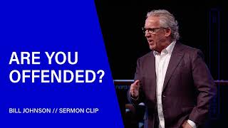 Bill Johnson  The Danger of Being Easily Offended