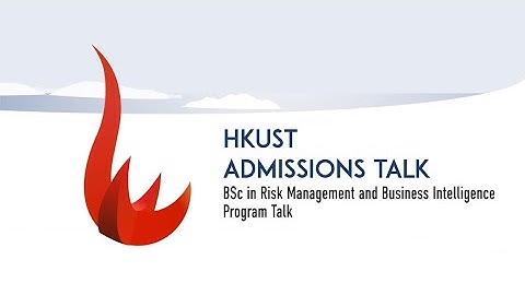 HKUST Business School – BSc in Risk Management and Business Intelligence Program Talk (2024 intake)