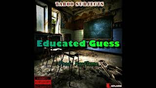 Educated Guess | Prod. Ka-Flame