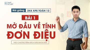 [Toán 12 - 2K8 XPS] Tính Đơn Điệu Của Hàm Số (CHI TIẾT NHẤT) | Tổ Toán Mapstudy