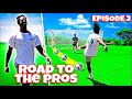 Road To The Pros : Episode 2 Part 1