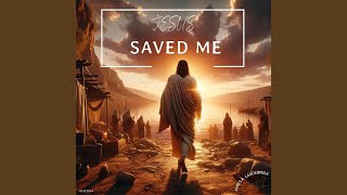 Jesus Saved Me