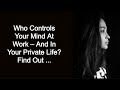 Who controls your mind at work and in your private life? Find out ...