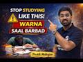 Stop Studying Like This! ⚠️ Ye Galti Na Karein! | Pratik Mahajan