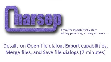 Charsep - 6. Details on open file dialog, export capabilities, merge files, and save file dialog.