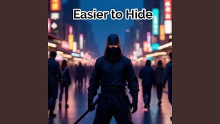 Easier to Hide