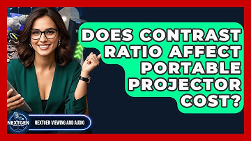 Does Contrast Ratio Affect Portable Projector Cost? - NextGen Viewing and Audio