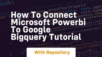 How to connect microsoft powerbi to google bigquery tutorial