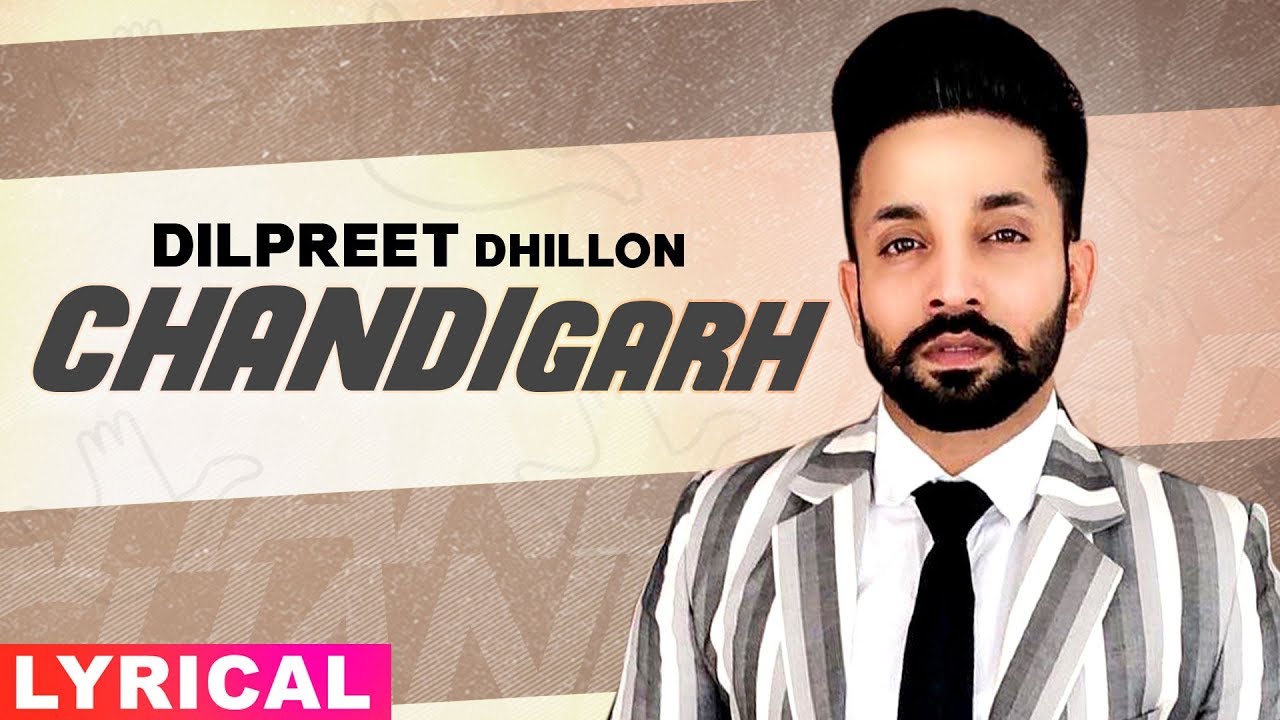 Chandigarh (Lyrical) | Dilpreet Dhillon ft Gurlej Akhtar | Parmish Verma | Latest Punjabi Songs 2020