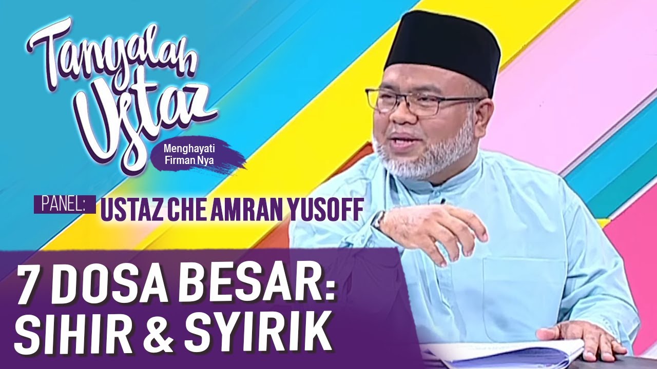 Tanyalah Ustaz (2020) | 7 Dosa Besar: Sihir & Syirik (Tue, Nov 10)