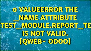 0 ValueError The _name attribute report.test_module.report_test_doc is not valid. [Qweb- Odoo]