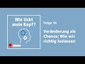 Veränderung als Chance: richtig loslassen – Freistunde Podcast: Wie tickt mein Kopf? – Folge 14