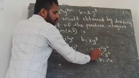 if two positive integers a and b are written as a=x³y² and b=xy³, where x, y are prime Numbers