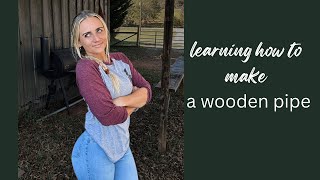 Making A Wooden Pipe Vlog