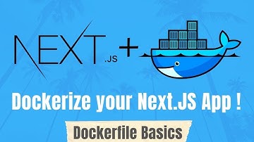 Using Docker with your Next.JS application | Introduction to Dockerfile