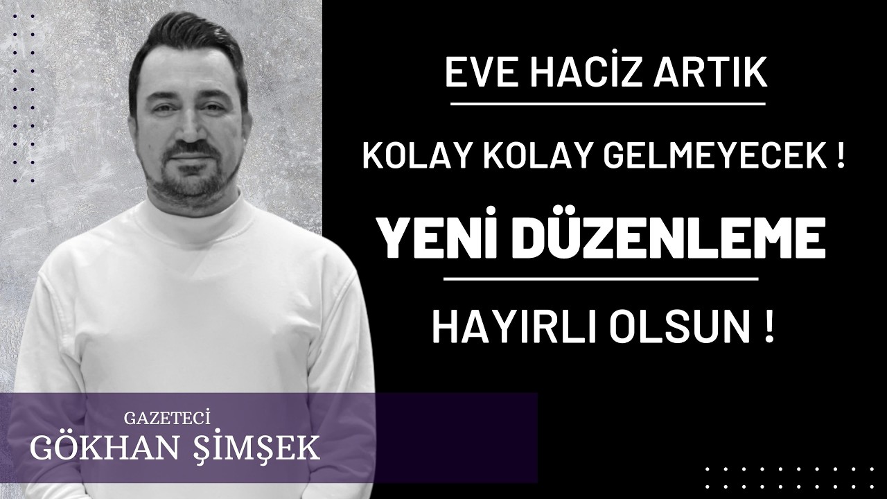 Eve Haciz Artık Kolay Gelemeyecek İşte Gelecek Yeni Düzenleme