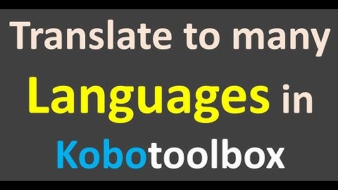 How to Translate many Languages in Kobotoolbox || Information Management|| Data Analysis