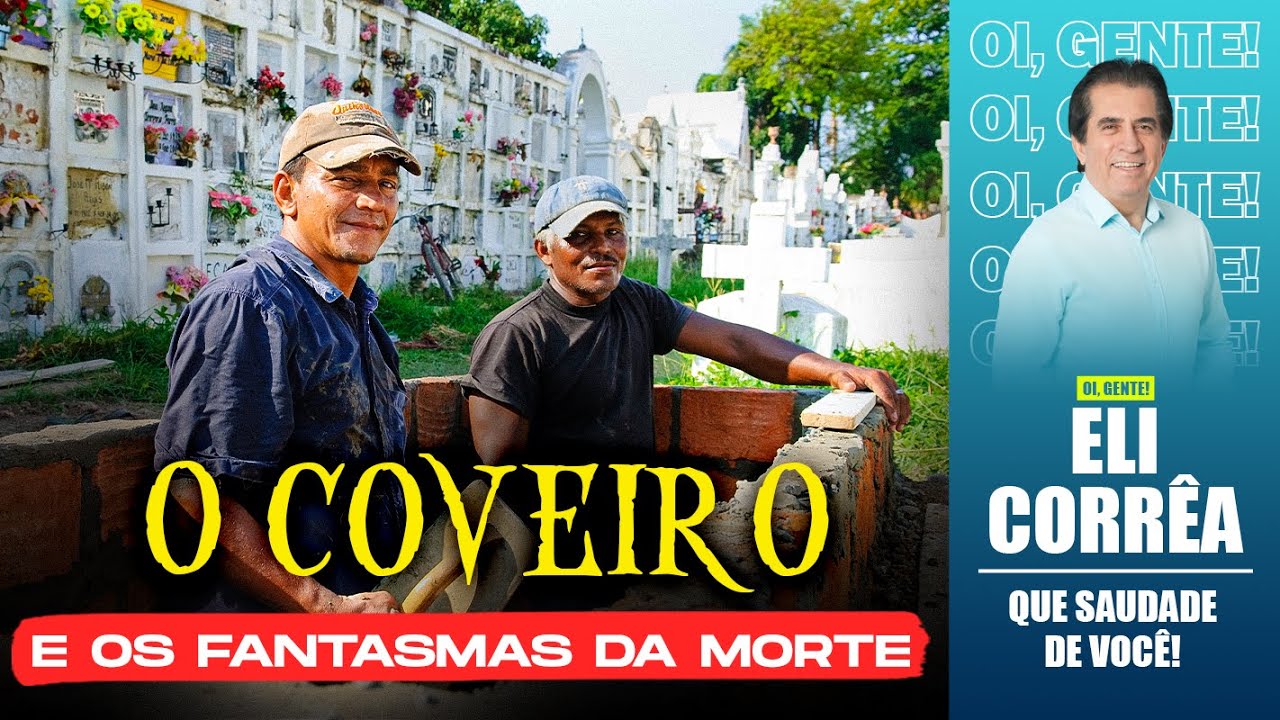 O coveiro e os fantasmas da morte | Eli Corrêa Oficial |