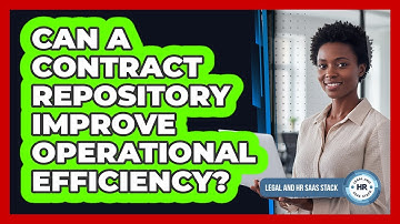 Can A Contract Repository Improve Operational Efficiency?