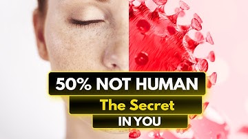 Your Body is 50% NOT HUMAN – Here’s What’s Really Inside You