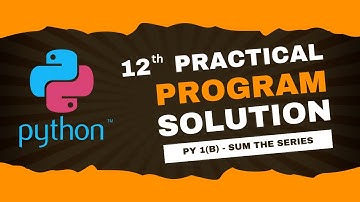 Class 12th Computer Science Practical | Program 1B | Sum the Series