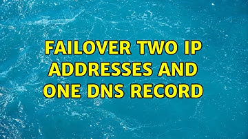 Failover two IP addresses and one DNS record (3 Solutions!!)
