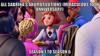 All Sabrina Raincomprixs Akumatization From Season 1 To Season 6 Miraculous 10Th Anniversary