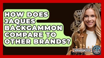 How Does Jaques Backgammon Compare To Other Brands? - The Board Game Xpert